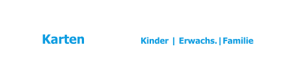 Karten               Kinder | Erwachs.|Familie