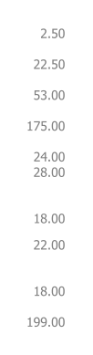2.50  22.50  53.00  175.00  24.00 28.00   18.00  22.00   18.00  199.00